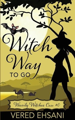 Witch Way to Go by Ehsani, Vered