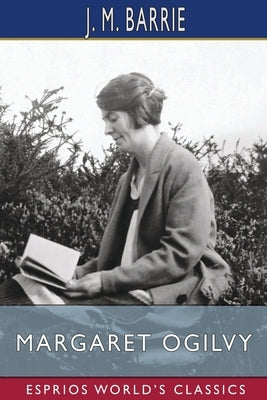 Margaret Ogilvy (Esprios Classics) by Barrie, J. M.