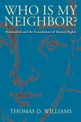 Who is My Neighbor by Williams, Thomas D.