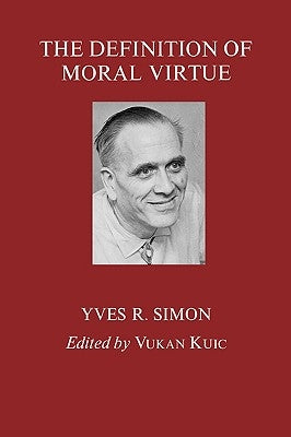 The Definition of Moral Virtue by Simon, Yves R.