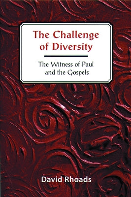 Challenge of Diversity: The Witness of Paul and the Gospels by Rhoads, David