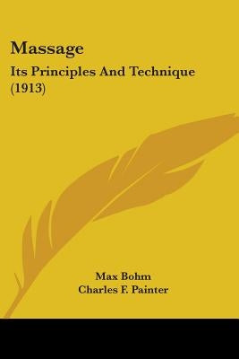 Massage: Its Principles And Technique (1913) by Bohm, Max