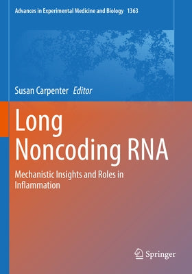 Long Noncoding RNA: Mechanistic Insights and Roles in Inflammation by Carpenter, Susan