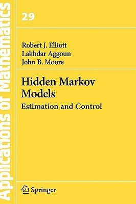 Hidden Markov Models: Estimation and Control by Elliott, Robert J.