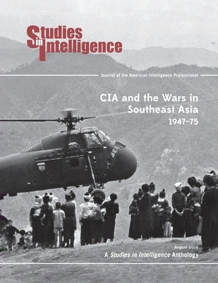 CIA and the Wars in Southeast Asia, 1974-75 by Center for the Study of Intelligence