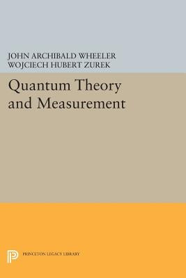 Quantum Theory and Measurement by Wheeler, John Archibald