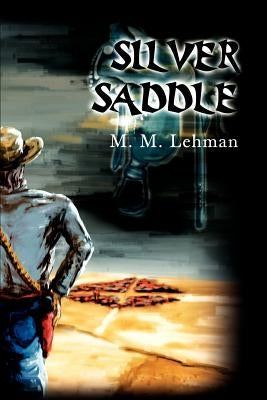 Silver Saddle by Lehman, M. M.