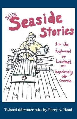Silly Seaside Stories by Hood, Perry A.