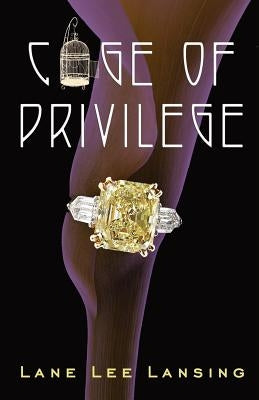 Cage of Privilege by Lansing, Lane Lee