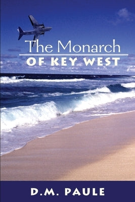 The Monarch of Key West by Paule, David M.