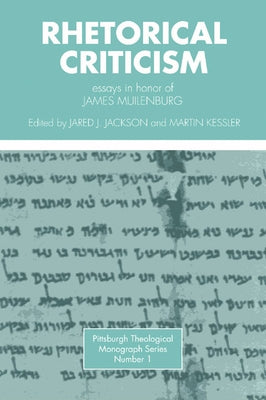 Rhetorical Criticism: Essays in Honor of James Muilenburg by Jackson, Jaren J.
