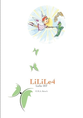 LiLiLe4: Liebe IST by Betsch, E. M. a.