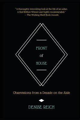 Front of House: Observations from a Decade on the Aisle by Reich, Denise