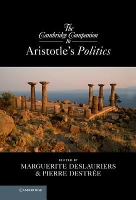 The Cambridge Companion to Aristotle's Politics by Deslauriers, Marguerite