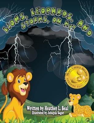 Lions, Leopards, and Storms, Oh My!: A Thunderstorm Safety Book by Beal, Heather L.