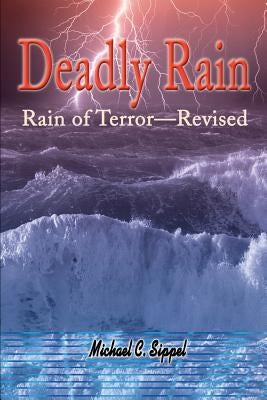 Deadly Rain: Rain of Terror--Revised by Sippel, Michael C.