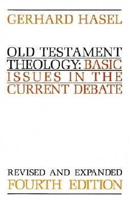 Old Testament Theology: Basic Issues in the Current Debate (Revised) by Hasel, Gerhard