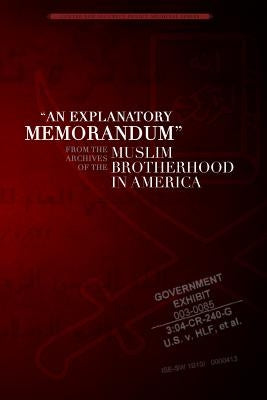 An Explanatory Memorandum: From the Archives of the Muslim Brotherhood in America by Gaffney Jr, Frank J.