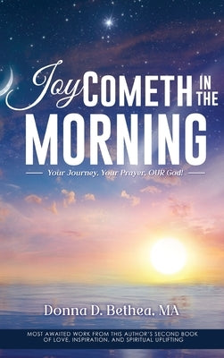 Joy Cometh in the Morning by Bethea, Donna D.