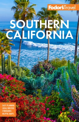 Fodor's Southern California: With Los Angeles, San Diego, the Central Coast & the Best Road Trips by Fodor's Travel Guides