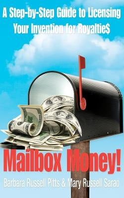 Mailbox Money!: Step-by-Step Guide to Licensing Your Invention for Royalties by Sarao, Mary Russell
