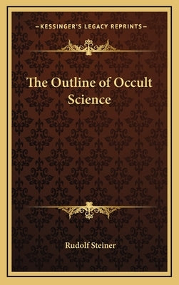The Outline of Occult Science by Steiner, Rudolf