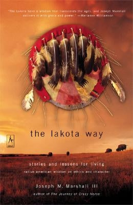The Lakota Way: Stories and Lessons for Living by Marshall, Joseph M.