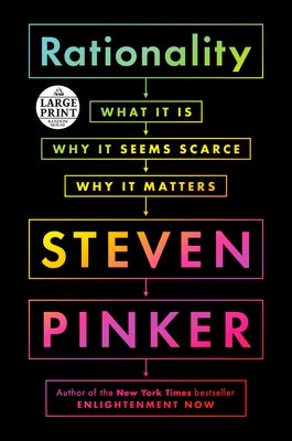 Rationality: What It Is, Why It Seems Scarce, Why It Matters by Pinker, Steven