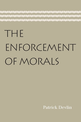 The Enforcement of Morals by Devlin, Patrick