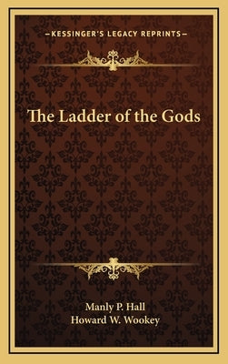 The Ladder of the Gods by Hall, Manly P.