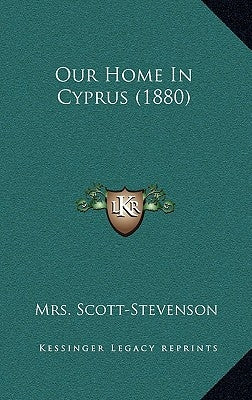 Our Home in Cyprus (1880) by Scott-Stevenson, Mrs