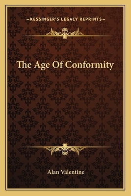 The Age of Conformity by Valentine, Alan