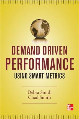 Demand Driven Performance by Smith, Chad