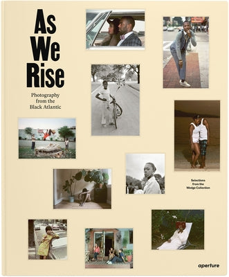As We Rise: Photography from the Black Atlantic: Selections from the Wedge Collection by Collection, Wedge