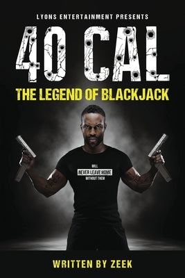 40 Cal: The legend of BlackJack by Lyons, Zeek