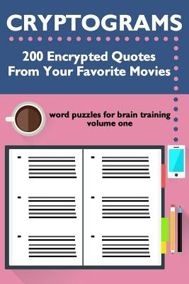 Cryptograms: 200 Encrypted Quotes From Your Favorite Movies by McNamara, Meredith