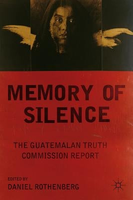 Memory of Silence: The Guatemalan Truth Commission Report by Rothenberg, D.