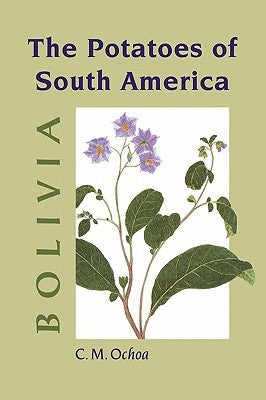 The Potatoes of South America: Bolivia by Ochoa, Carlos M.