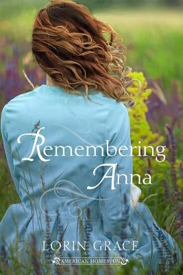 Remembering Anna by Grace, Lorin