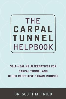 The Carpal Tunnel Helpbook by Fried, Scott