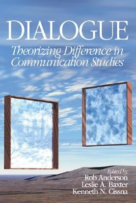 Dialogue: Theorizing Difference in Communication Studies by Anderson, Rob
