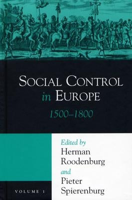 Social Control in Europe: Volume 1, 1500-1800 by Roodenburg, Herman