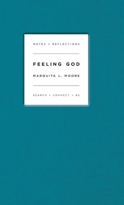 Feeling God: Search + Connect + Be by Moore, Marquita L.