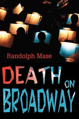 Death on Broadway by Mase, Randolph