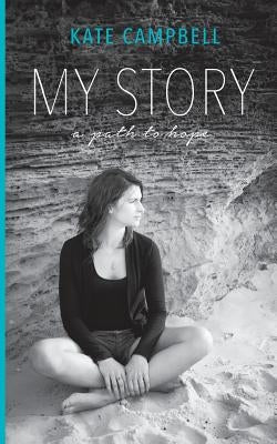 My Story: A path to hope by Campbell, Kate