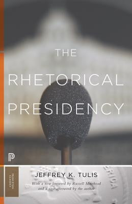 The Rhetorical Presidency: New Edition by Tulis, Jeffrey K.