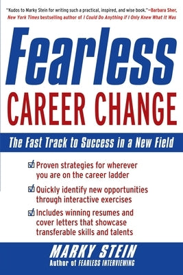 Fearless Career Change: The Fast Track to Success in a New Field by Stein, Marky