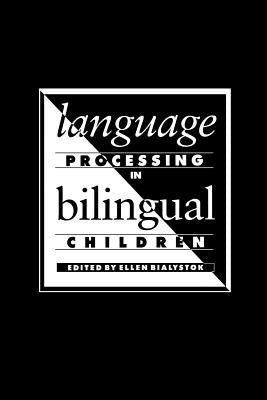 Language Processing in Bilingual Children by Bialystok, Ellen