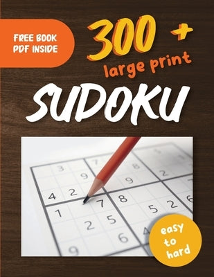 300+ Large Print Sudoku Puzzles Easy to Hard: Suduko Puzzle Books For Adults With Easy, Medium & Hard Difficulty Levels And Solutions by Barkley, Marius