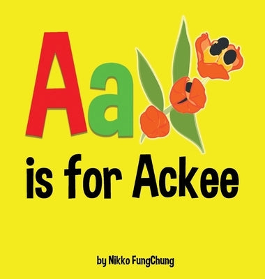 A is for Ackee: Alphabet Book by Fungchung, Nikko M.